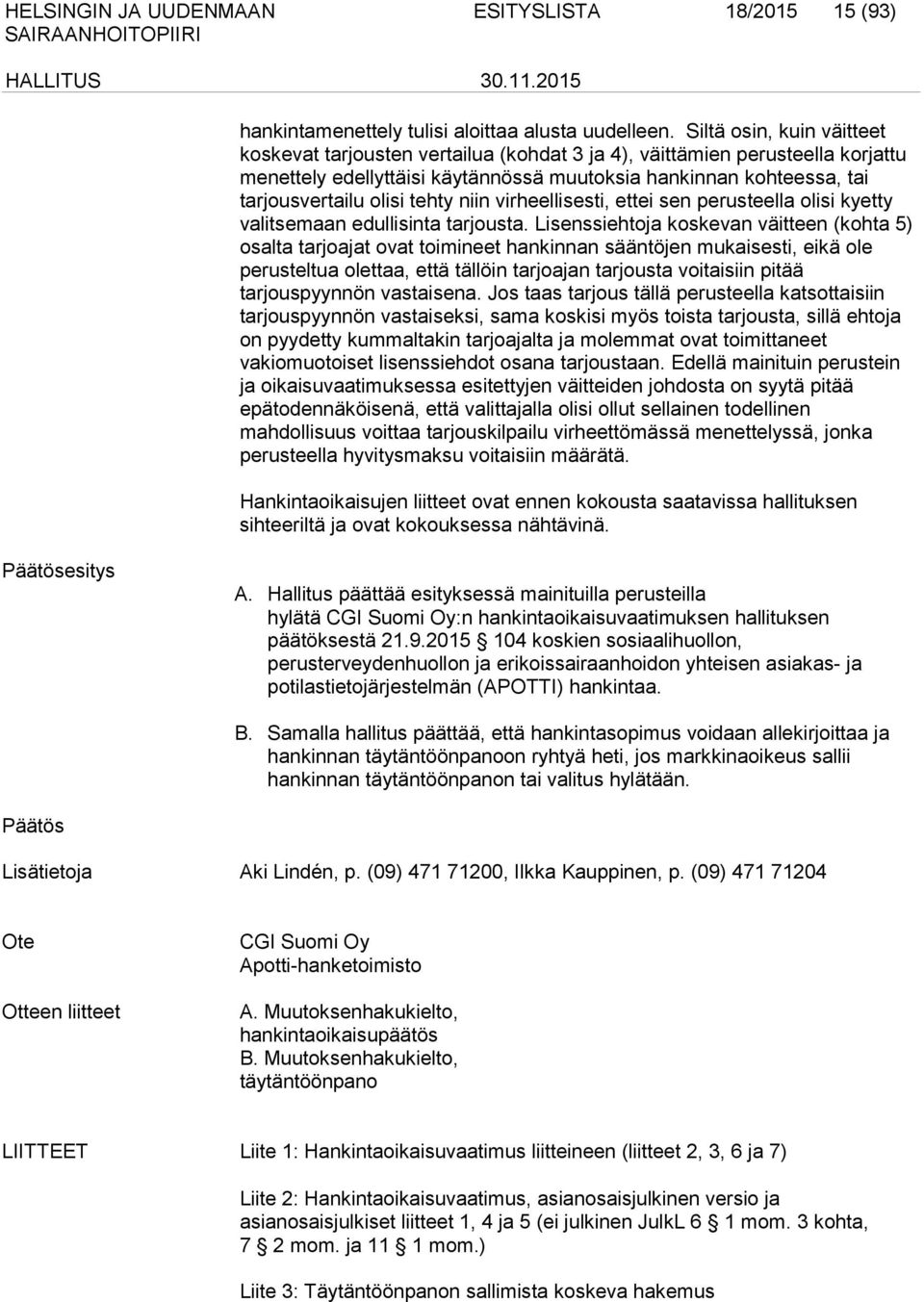 tehty niin virheellisesti, ettei sen perusteella olisi kyetty valitsemaan edullisinta tarjousta.