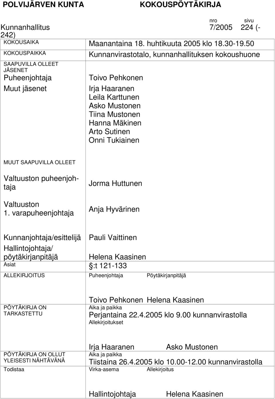 Mustonen Hanna Mäkinen Arto Sutinen Onni Tukiainen MUUT SAAPUVILLA OLLEET n puheenjohtaja n 1.
