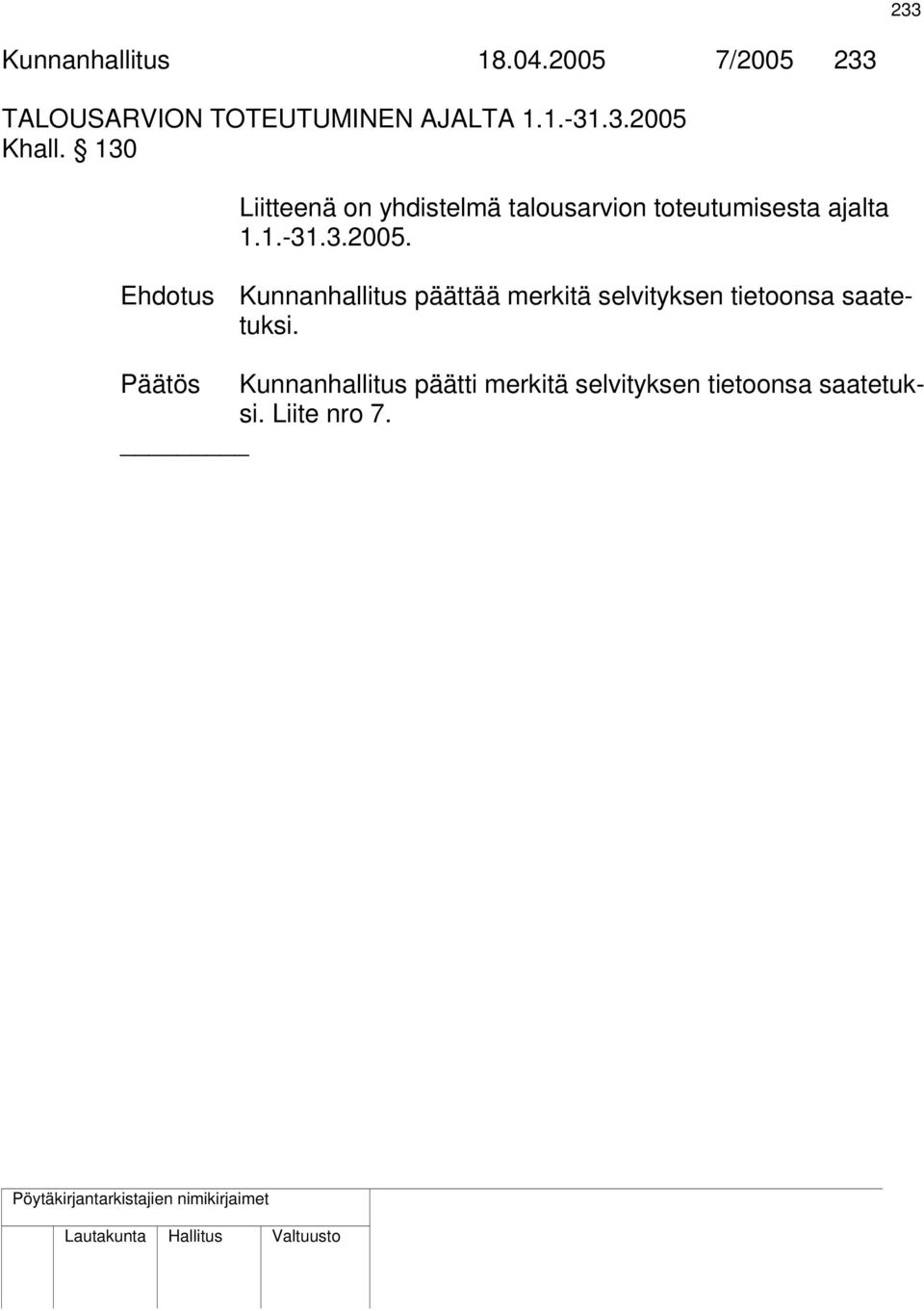 3.2005. Ehdotus Kunnanhallitus päättää merkitä selvityksen tietoonsa saatetuksi.