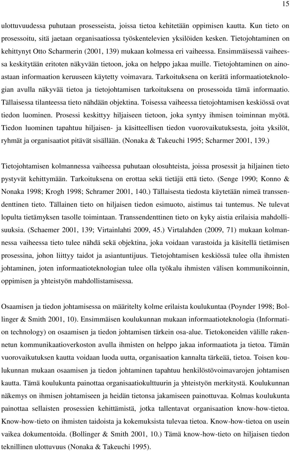 Tietojohtaminen on ainoastaan informaation keruuseen käytetty voimavara.