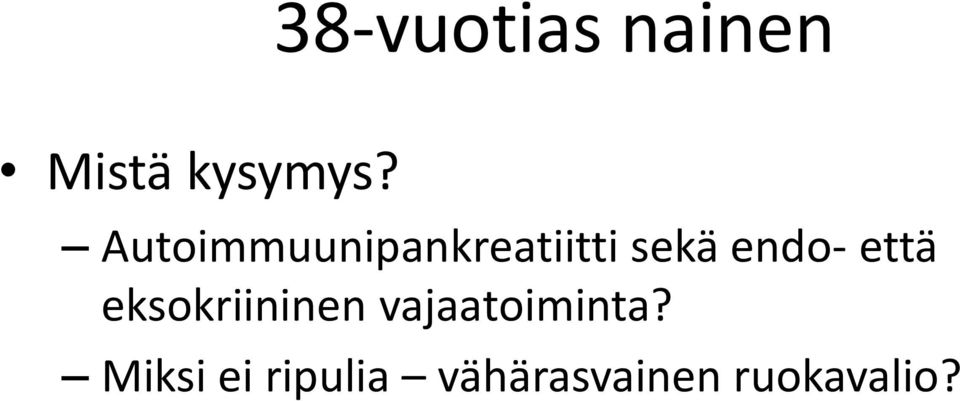 että eksokriininen vajaatoiminta?