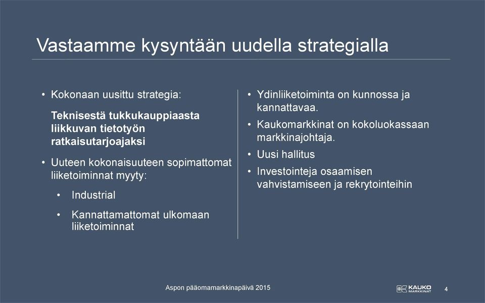 Industrial Kannattamattomat ulkomaan liiketoiminnat Ydinliiketoiminta on kunnossa ja kannattavaa.