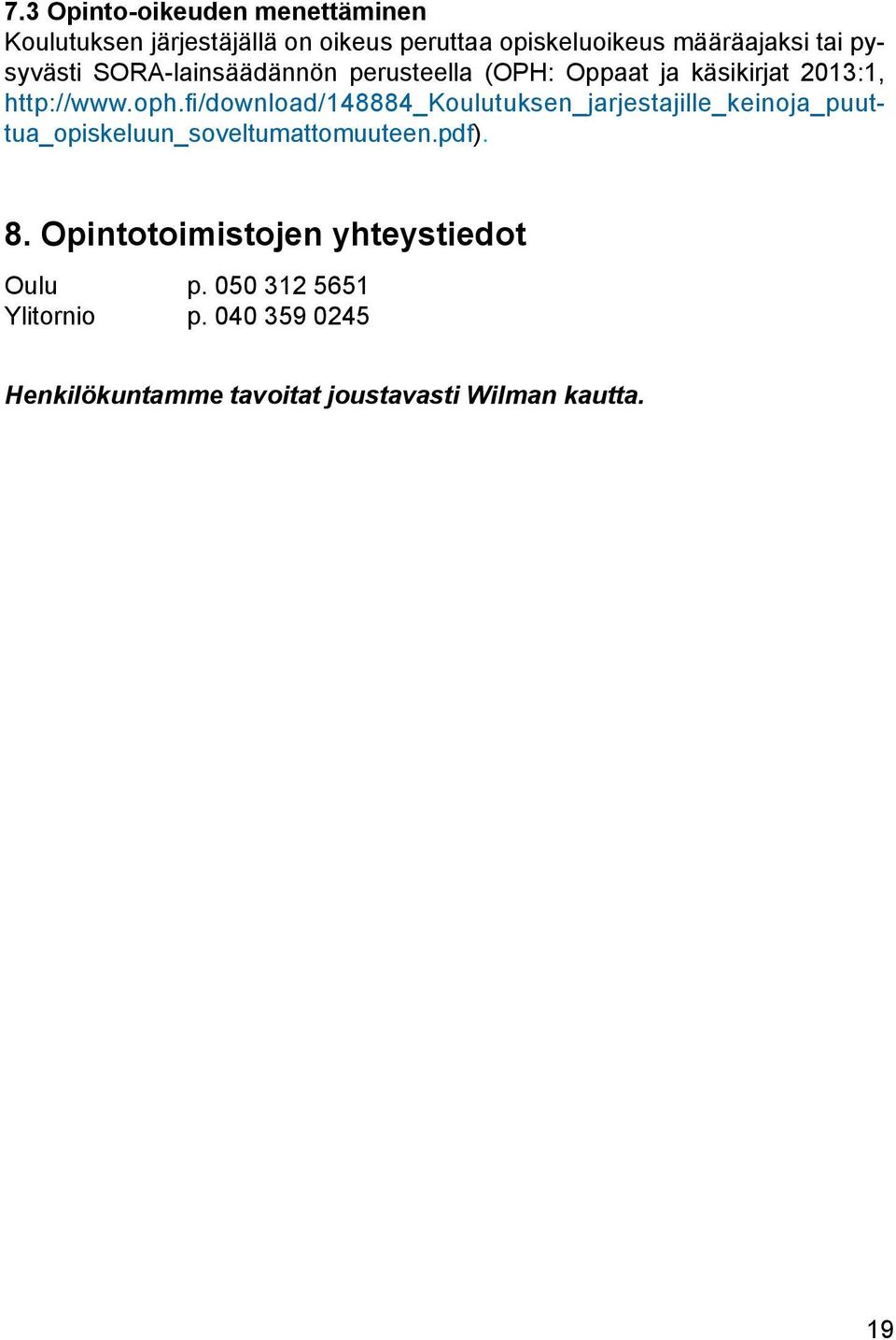fi/download/148884_koulutuksen_jarjestajille_keinoja_puuttua_opiskeluun_soveltumattomuuteen.pdf). 8.