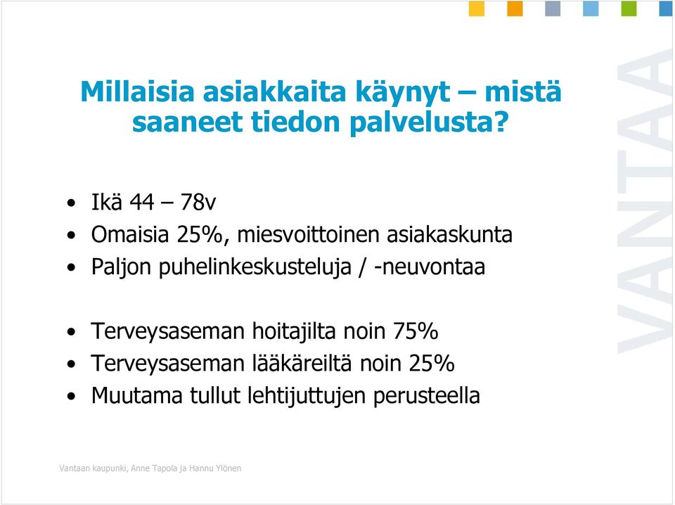 puhelinkeskusteluja / -neuvontaa Terveysaseman hoitajilta noin