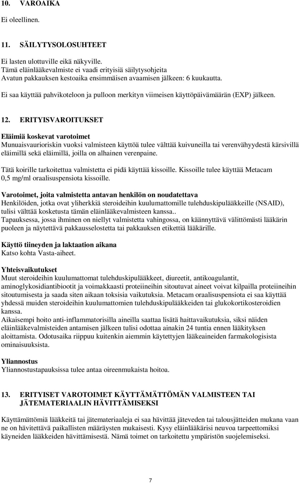 Ei saa käyttää pahvikoteloon ja pulloon merkityn viimeisen käyttöpäivämäärän (EXP) jälkeen. 12.