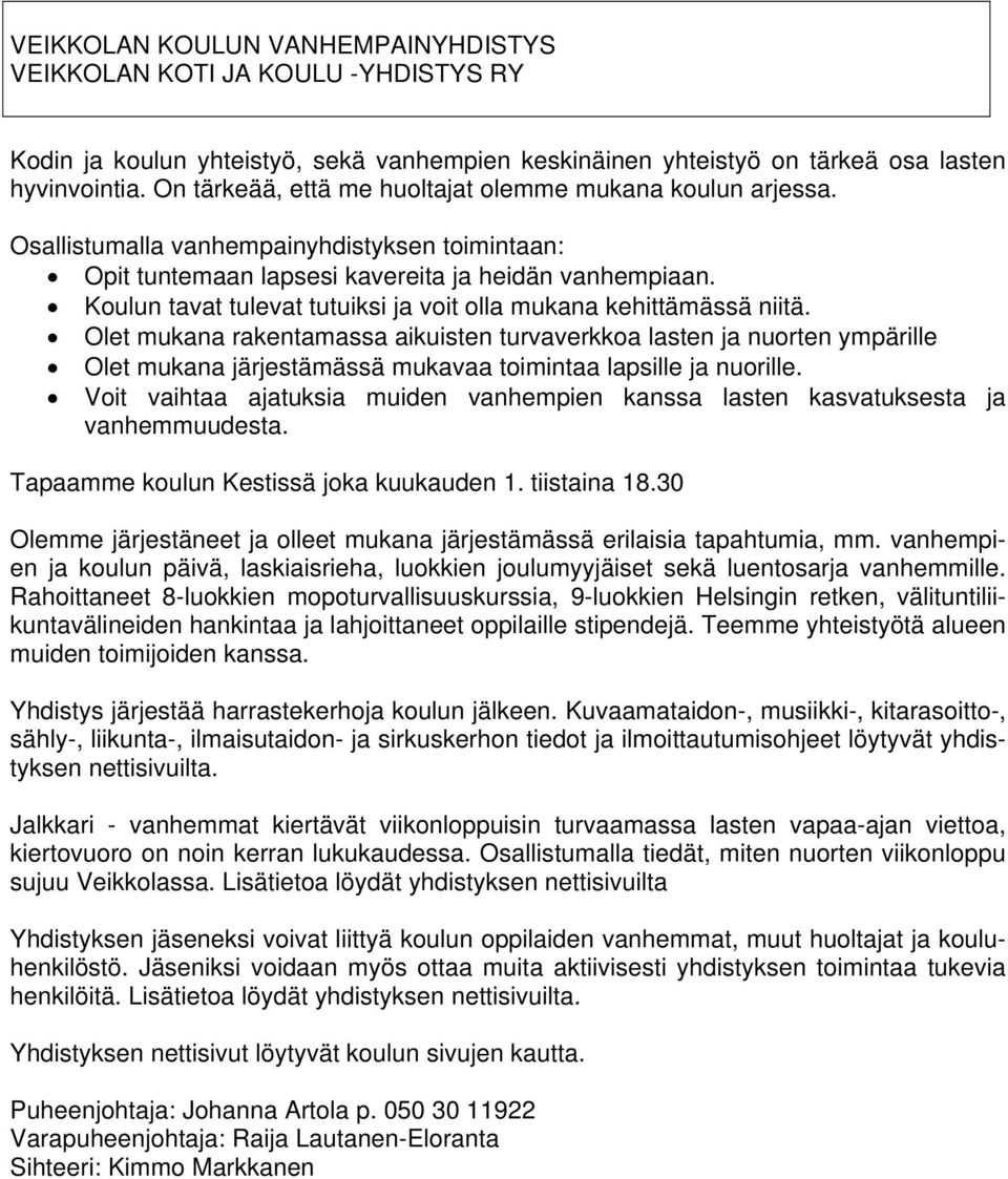 Koulun tavat tulevat tutuiksi ja voit olla mukana kehittämässä niitä.