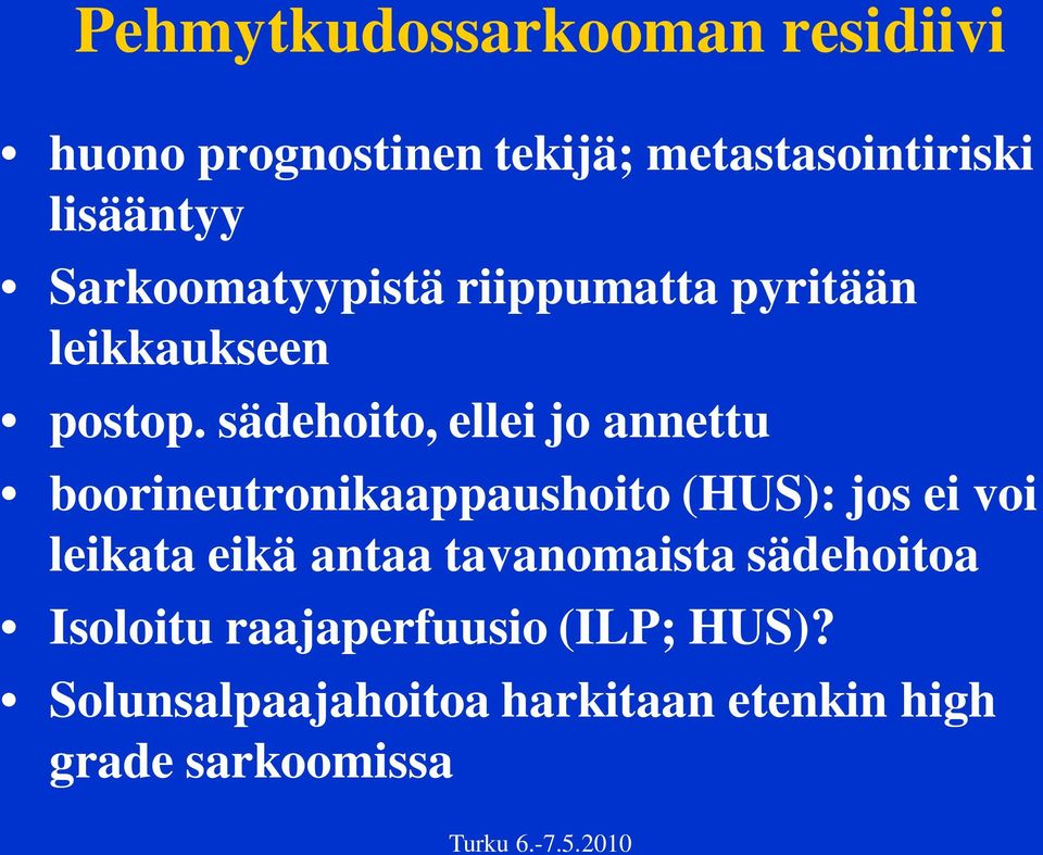 sädehoito, ellei jo annettu boorineutronikaappaushoito (HUS): jos ei voi leikata eikä