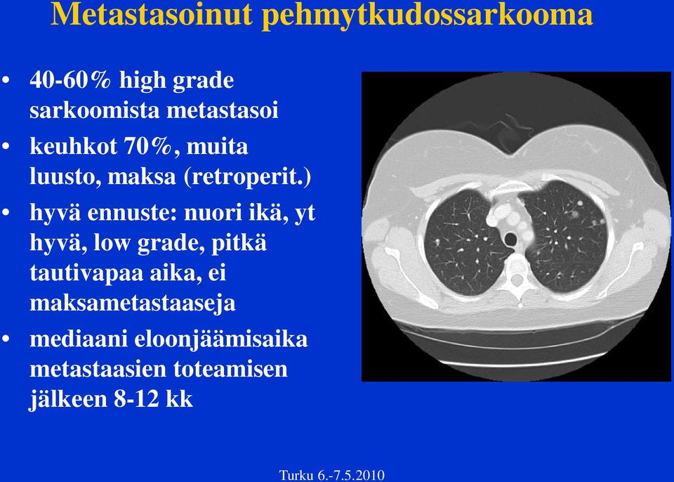 ) hyvä ennuste: nuori ikä, yt hyvä, low grade, pitkä tautivapaa