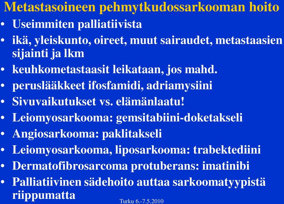 peruslääkkeet ifosfamidi, adriamysiini Sivuvaikutukset vs. elämänlaatu!