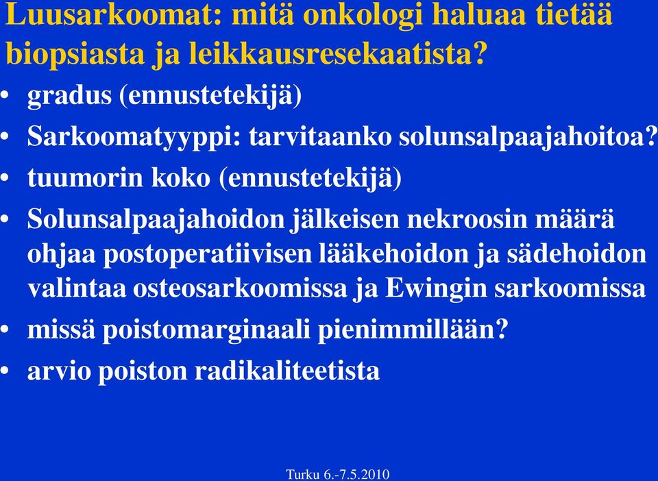 tuumorin koko (ennustetekijä) Solunsalpaajahoidon jälkeisen nekroosin määrä ohjaa