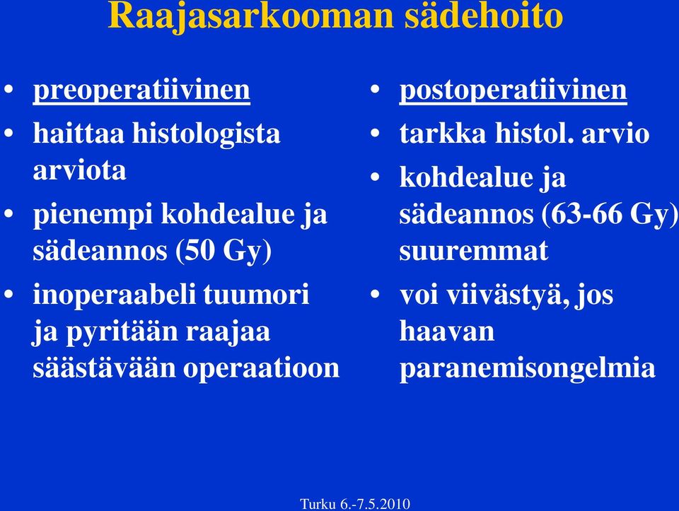 raajaa säästävään operaatioon postoperatiivinen tarkka histol.