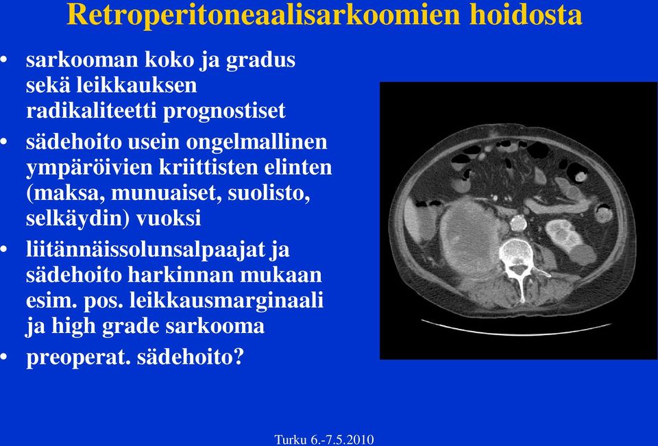 elinten (maksa, munuaiset, suolisto, selkäydin) vuoksi liitännäissolunsalpaajat ja