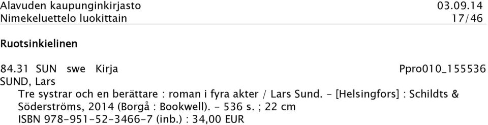 berättare : roman i fyra akter / Lars Sund.