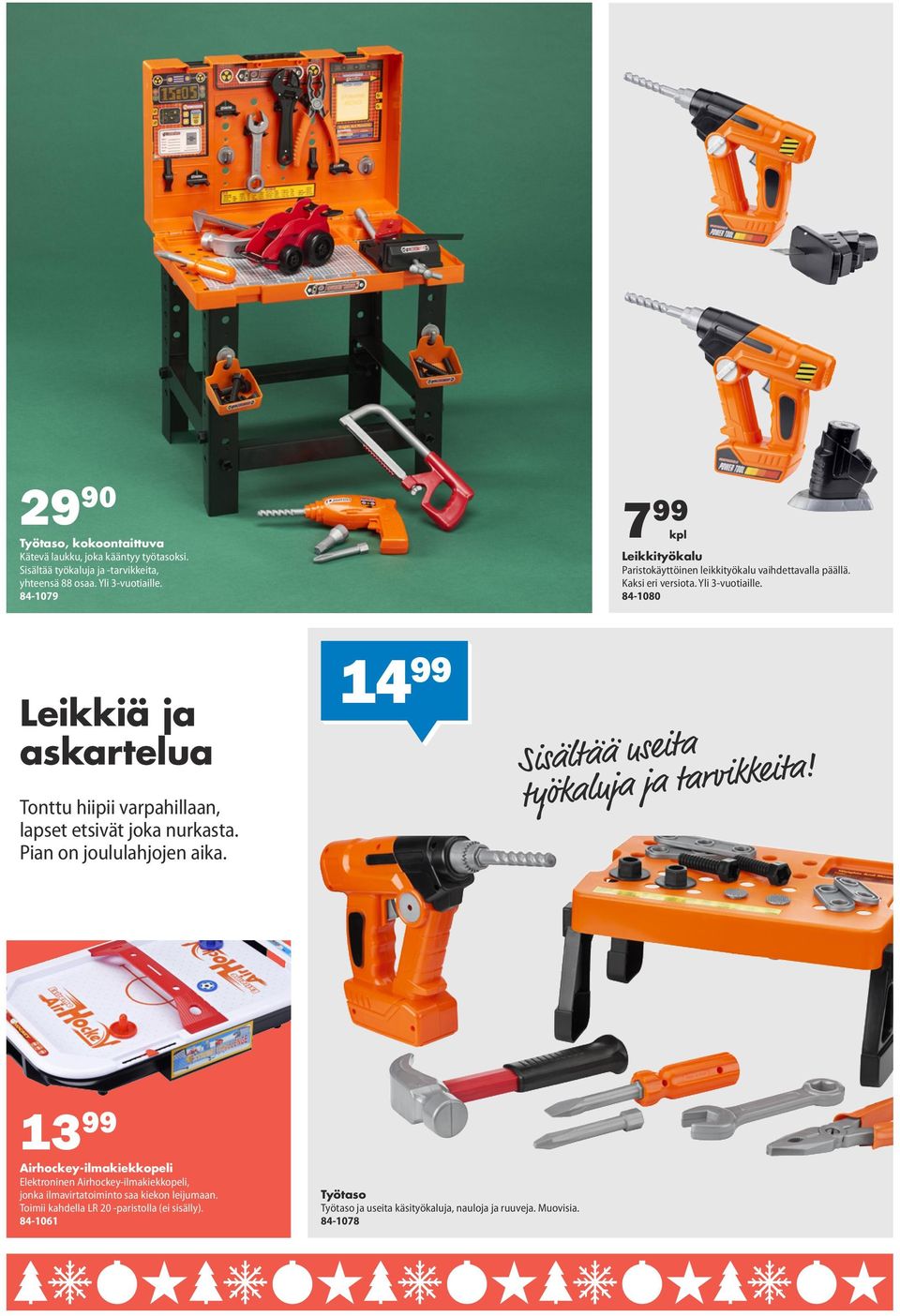 84-1080 Leikkiä ja askartelua Tonttu hiipii varpahillaan, lapset etsivät joka nurkasta. Pian on joululahjojen aika. 14 99 Sisältää useita työkaluja ja tarvikkeita!