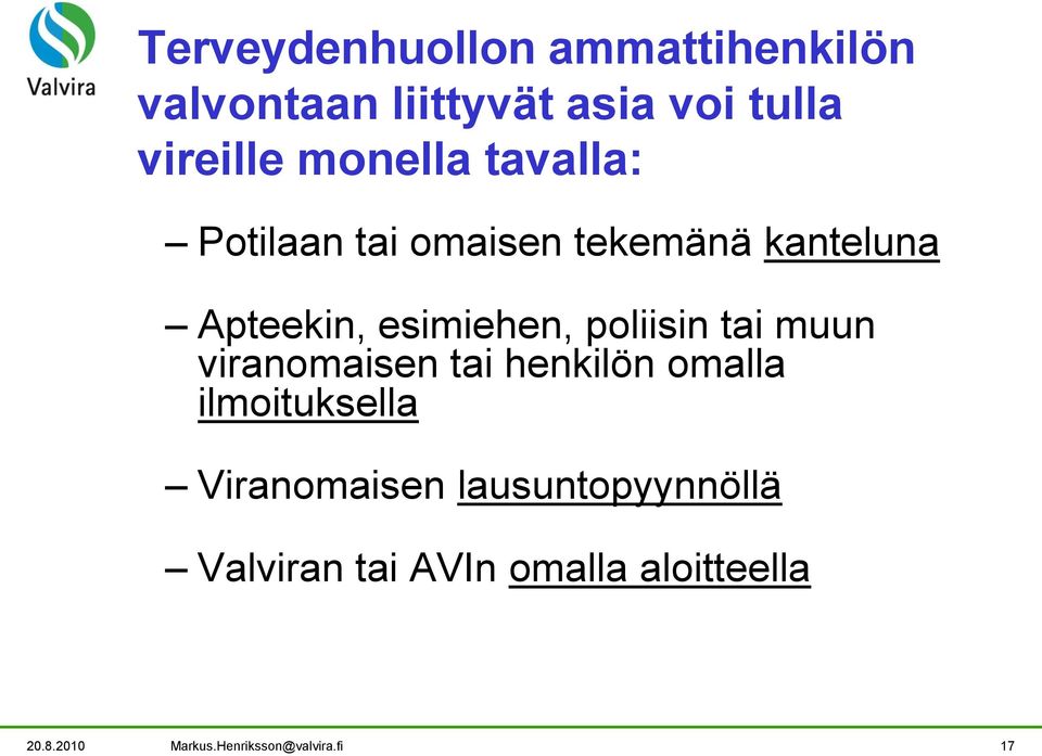 poliisin tai muun viranomaisen tai henkilön omalla ilmoituksella Viranomaisen