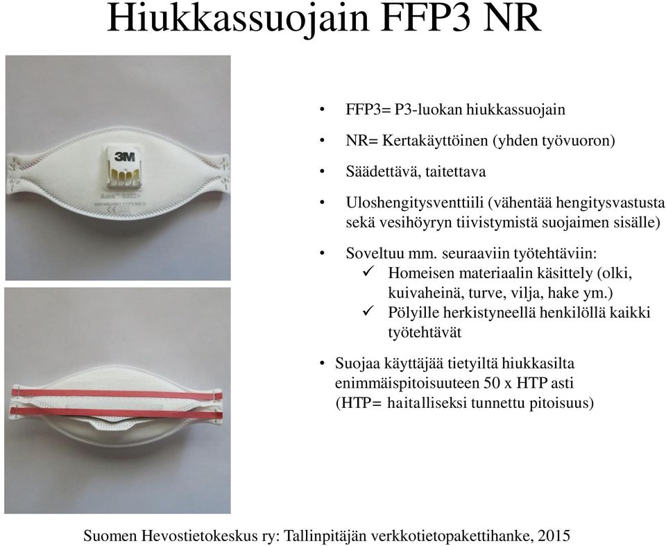 seuraaviin työtehtäviin: Homeisen materiaalin käsittely (olki, kuivaheinä, turve, vilja, hake ym.