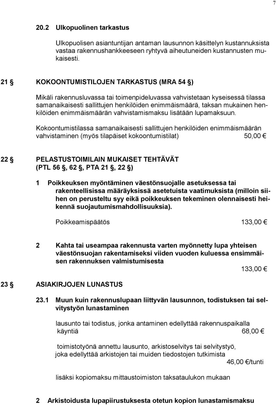 henkilöiden enimmäismäärän vahvistamismaksu lisätään lupamaksuun.