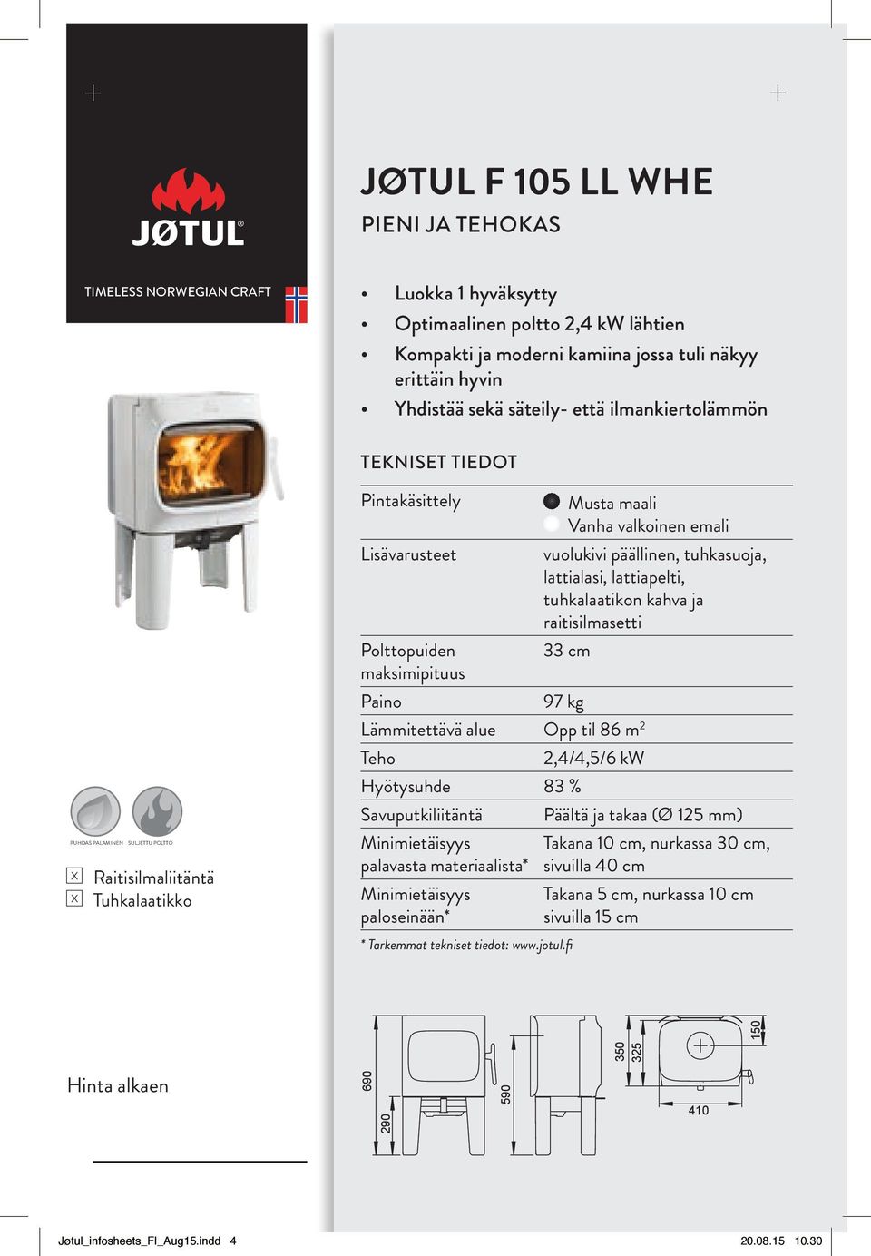 cm, nurkassa 3 cm, sivuilla 4 cm Takana 5 cm, nurkassa 1