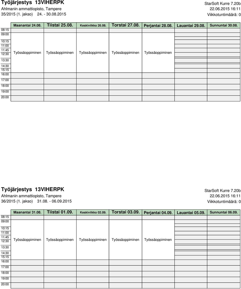 jakso) 31.08. - 06.09.2015 Viikkotuntimäärä: 0 Maanantai 31.08. Tiistai 01.09. Keskiviikko 02.