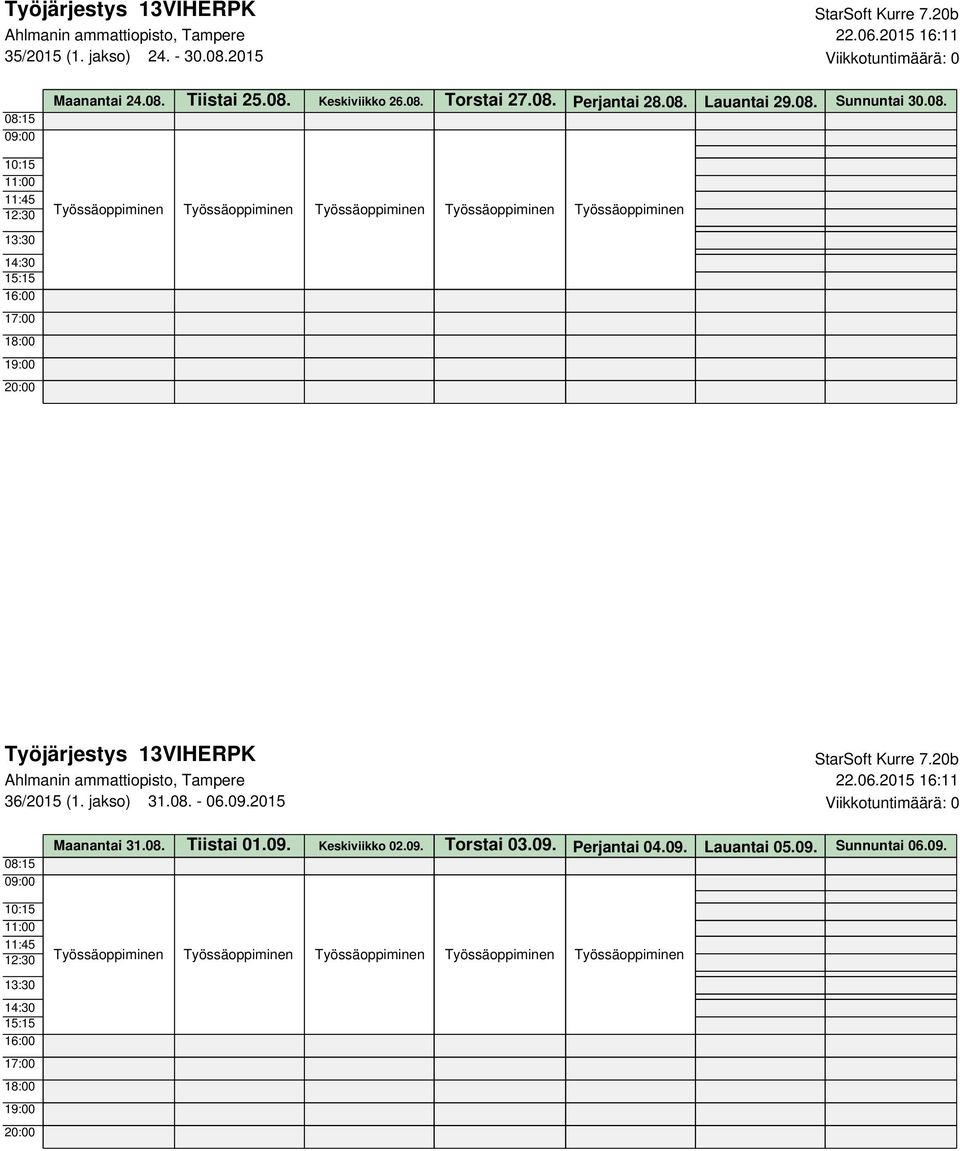 jakso) 31.08. - 06.09.2015 Viikkotuntimäärä: 0 Maanantai 31.08. Tiistai 01.09. Keskiviikko 02.