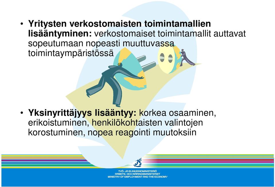 muuttuvassa toimintaympäristössä Yksinyrittäjyys lisääntyy: korkea