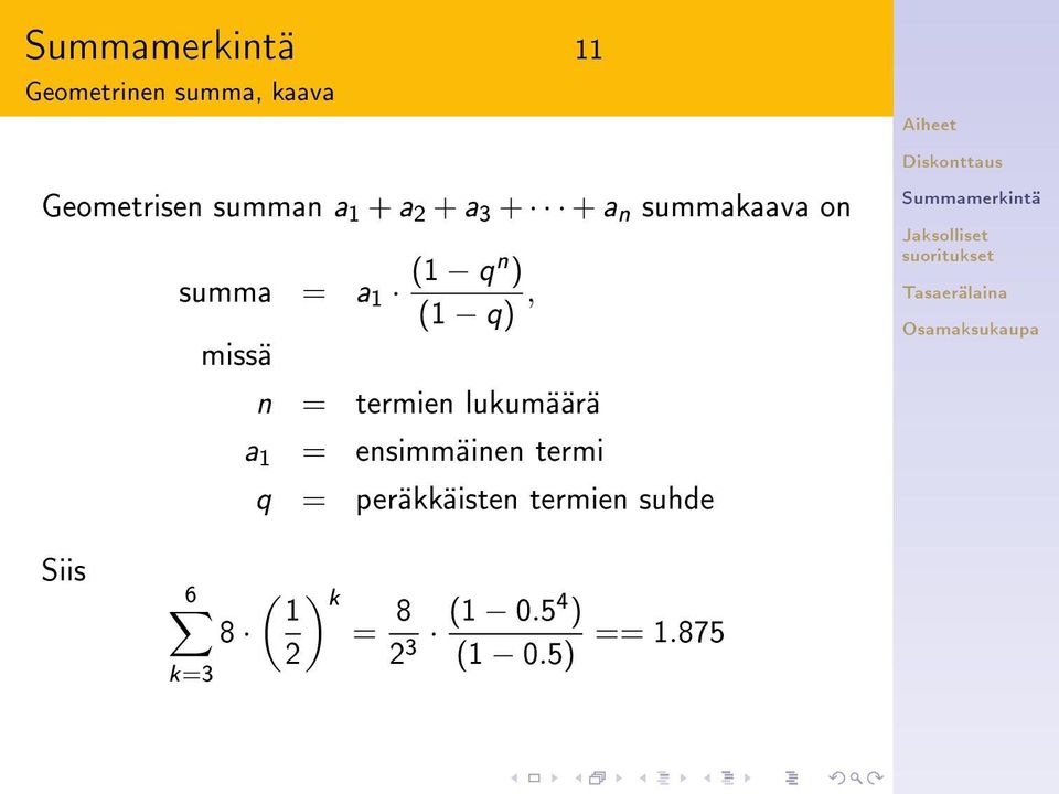 termien lukumäärä a 1 = ensimmäinen termi q = peräkkäisten