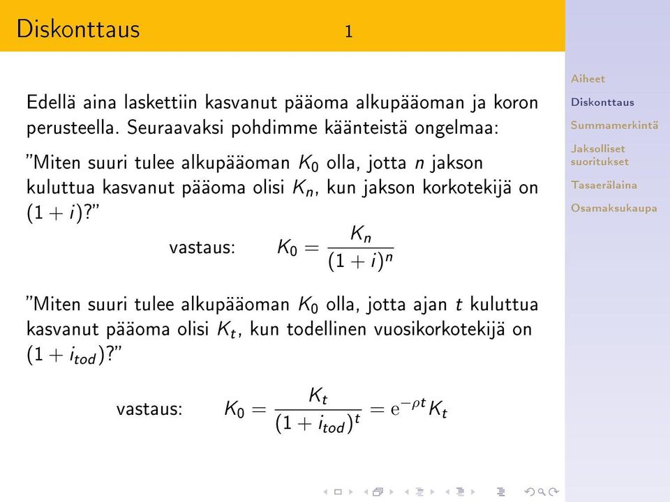 kasvanut pääoma olisi K n, kun jakson korkotekijä on (1 + i)?