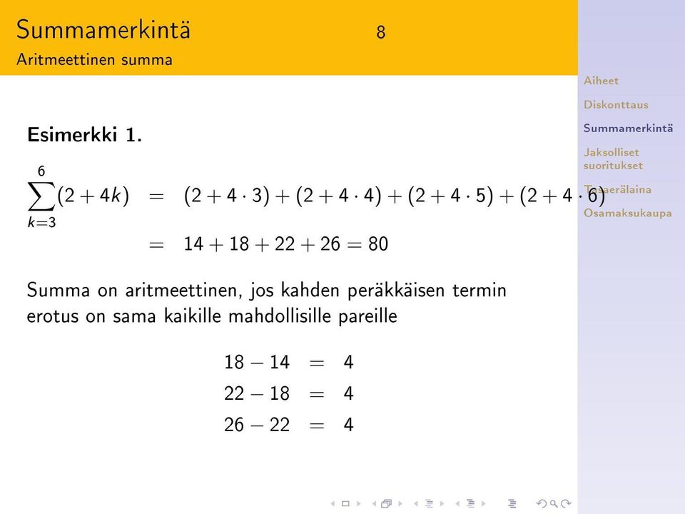 = 14 + 18 + 22 + 26 = 80 Summa on aritmeettinen, jos kahden