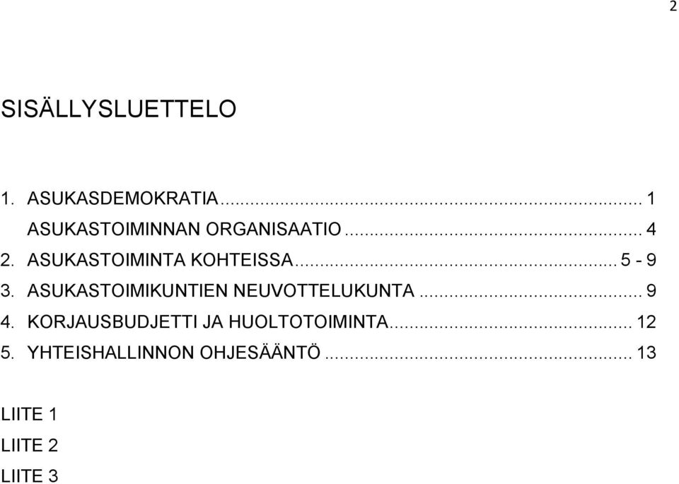 ASUKASTOIMINTA KOHTEISSA... 5-9 3.