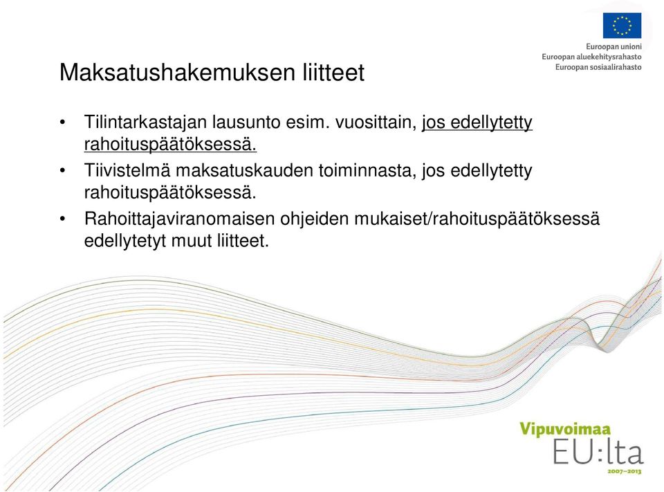 Tiivistelmä maksatuskauden toiminnasta, jos edellytetty