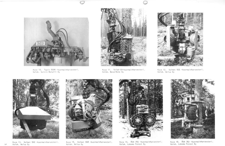 Va lmet 948 -kuormalnharvesteri. Valok. Ve lsa Oy Kuva 12. Valmet 935 -kuormain harvesteri. Valok. Velsa Oy Kuva 15.