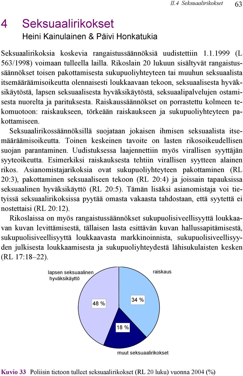 hyväksikäytöstä, lapsen seksuaalisesta hyväksikäytöstä, seksuaalipalvelujen ostamisesta nuorelta ja parituksesta.