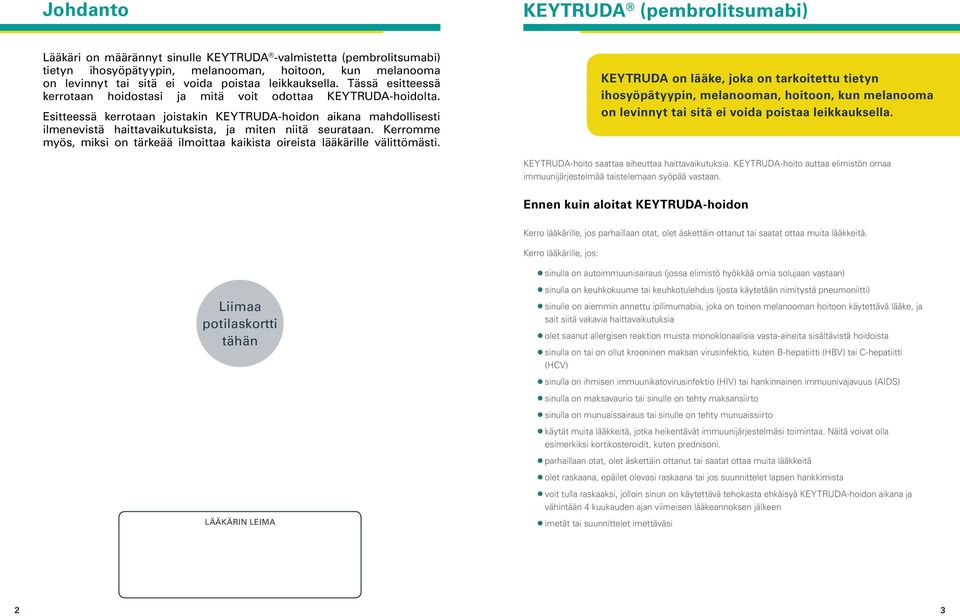 Esitteessä kerrotaan joistakin KEYTRUDA-hoidon aikana mahdollisesti ilmenevistä haittavaikutuksista, ja miten niitä seurataan.