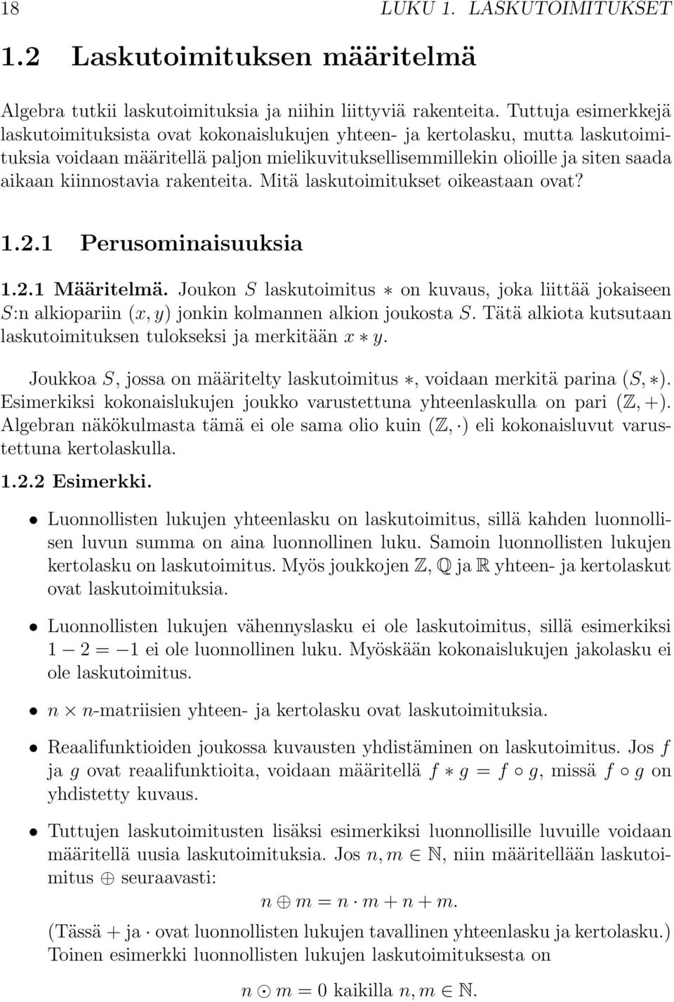 kiinnostavia rakenteita. Mitä laskutoimitukset oikeastaan ovat? 1.2.1 Perusominaisuuksia 1.2.1 Määritelmä.