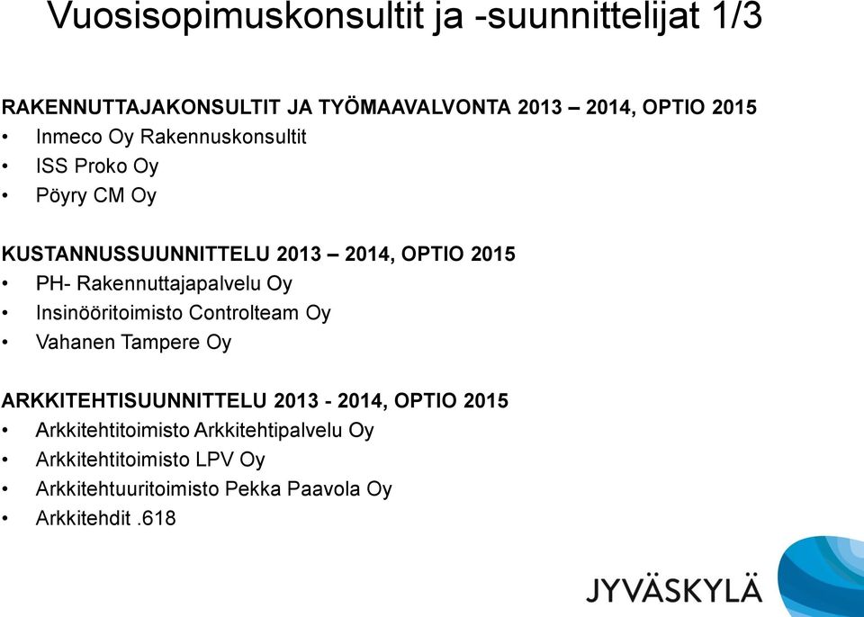 Rakennuttajapalvelu Oy Insinööritoimisto Controlteam Oy Vahanen Tampere Oy ARKKITEHTISUUNNITTELU 2013-2014,