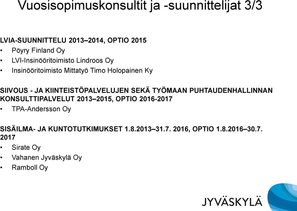 KIINTEISTÖPALVELUJEN SEKÄ TYÖMAAN PUHTAUDENHALLINNAN KONSULTTIPALVELUT 2013 2015, OPTIO 2016-2017