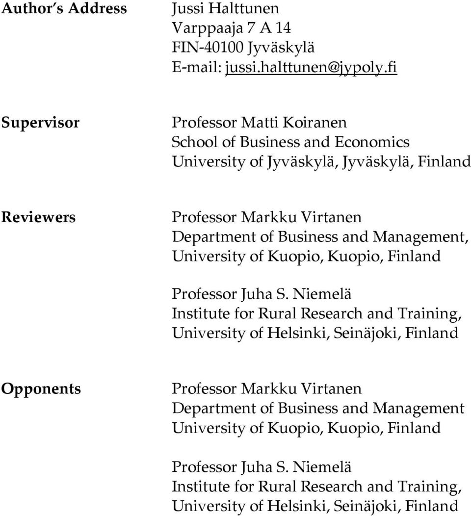 Business and Management, University of Kuopio, Kuopio, Finland Professor Juha S.