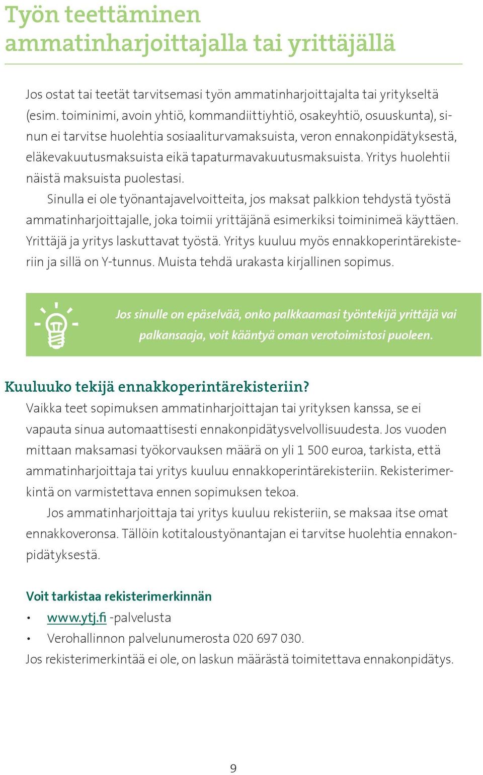 tapaturmavakuutusmaksuista. Yritys huolehtii näistä maksuista puolestasi.