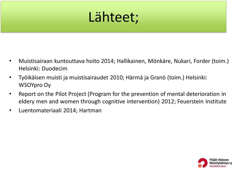 ) Helsinki: WSOYpro Oy Report on the Pilot Project (Program for the prevention of mental