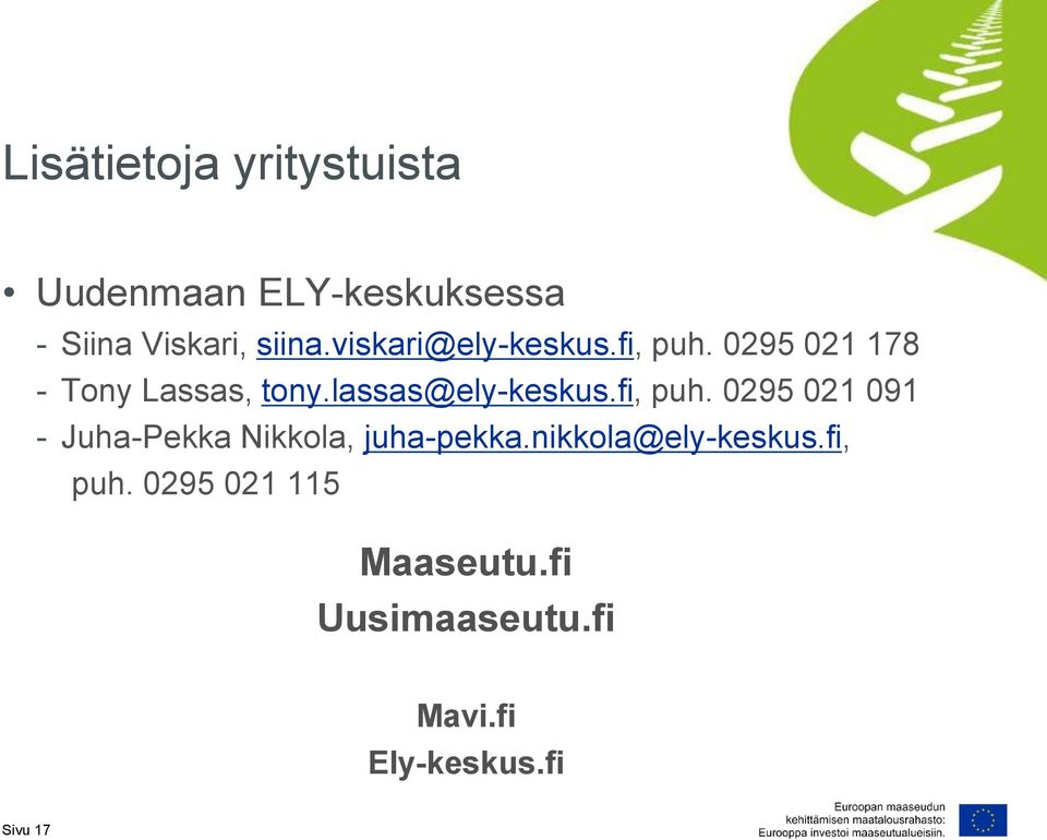 lassas@ely-keskus.fi, puh. 0295 021 091 - Juha-Pekka Nikkola, juha-pekka.
