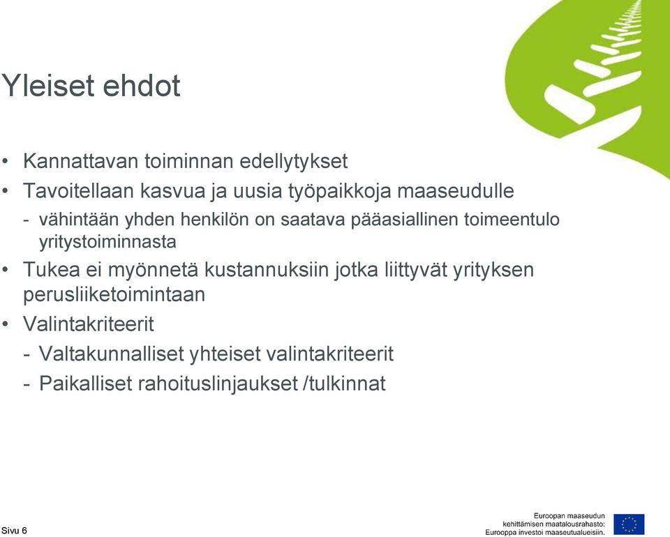 Tukea ei myönnetä kustannuksiin jotka liittyvät yrityksen perusliiketoimintaan