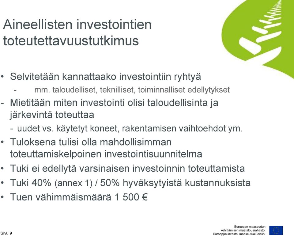 toteuttaa - uudet vs. käytetyt koneet, rakentamisen vaihtoehdot ym.