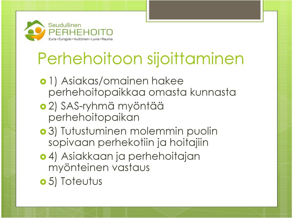 perhehoitopaikan 3) Tutustuminen molemmin puolin sopivaan