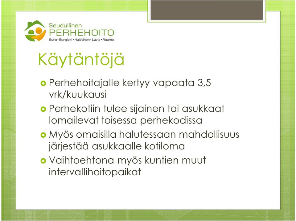 perhekodissa Myös omaisilla halutessaan mahdollisuus järjestää