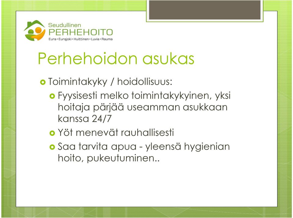 useamman asukkaan kanssa 24/7 Yöt menevät
