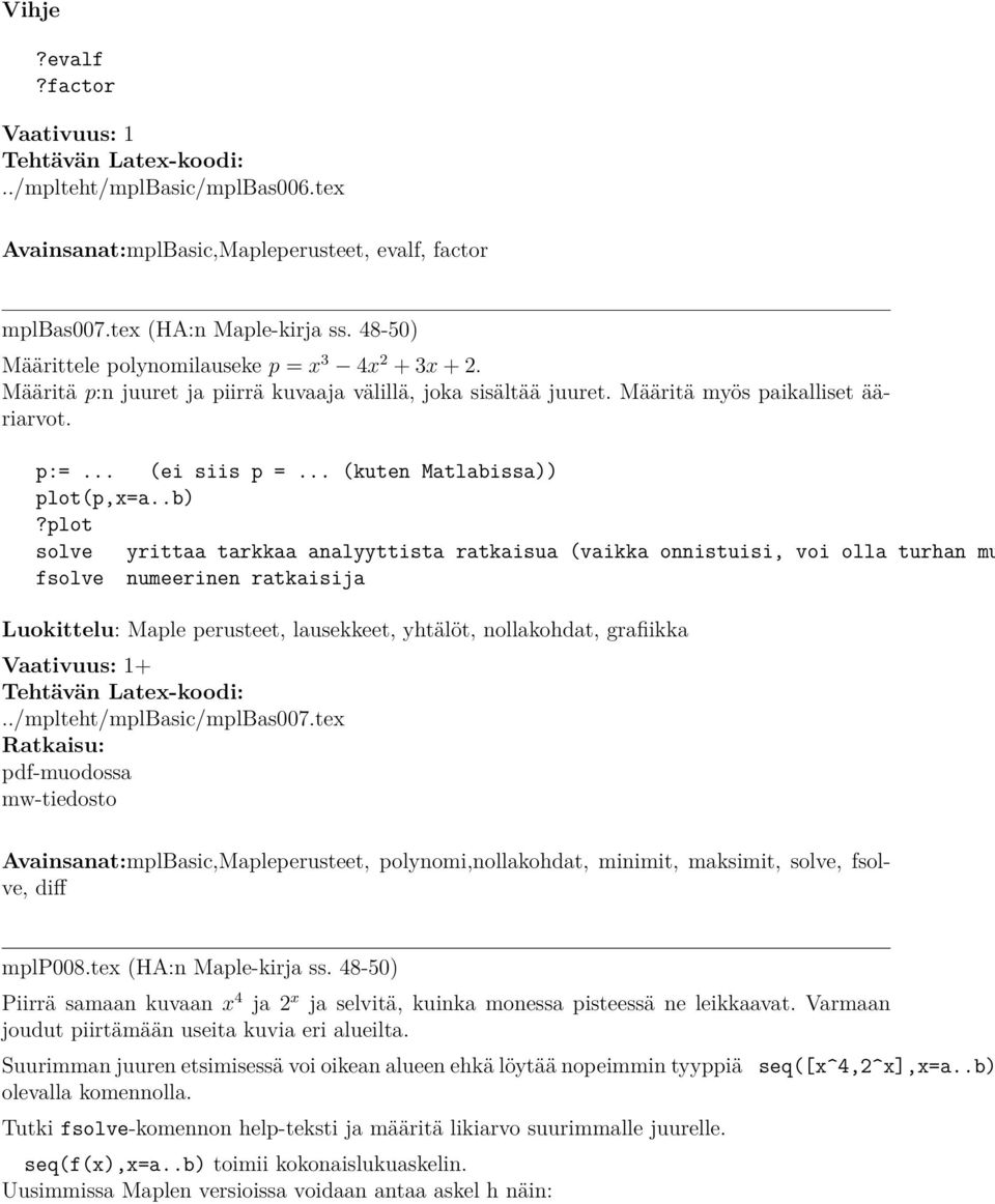 .. (kuten Matlabissa)) plot(p,x=a..b)?