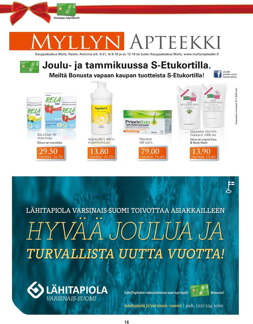 RelaTabs 90 purutabl. Sitrus tai mansikka Aqualan L 400 g pumppupullo Priorin 180 kaps. Sebamed täyttöpakkaus 1000 ml Olive tai Liquid Face & Body Wash 29,50 (norm.
