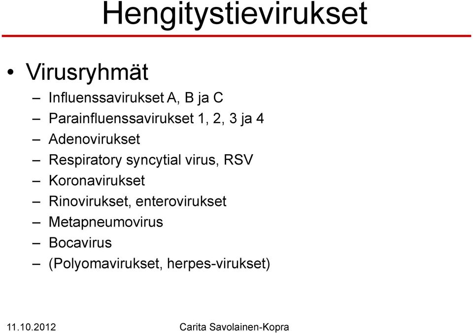syncytial virus, RSV Koronavirukset Rinovirukset,
