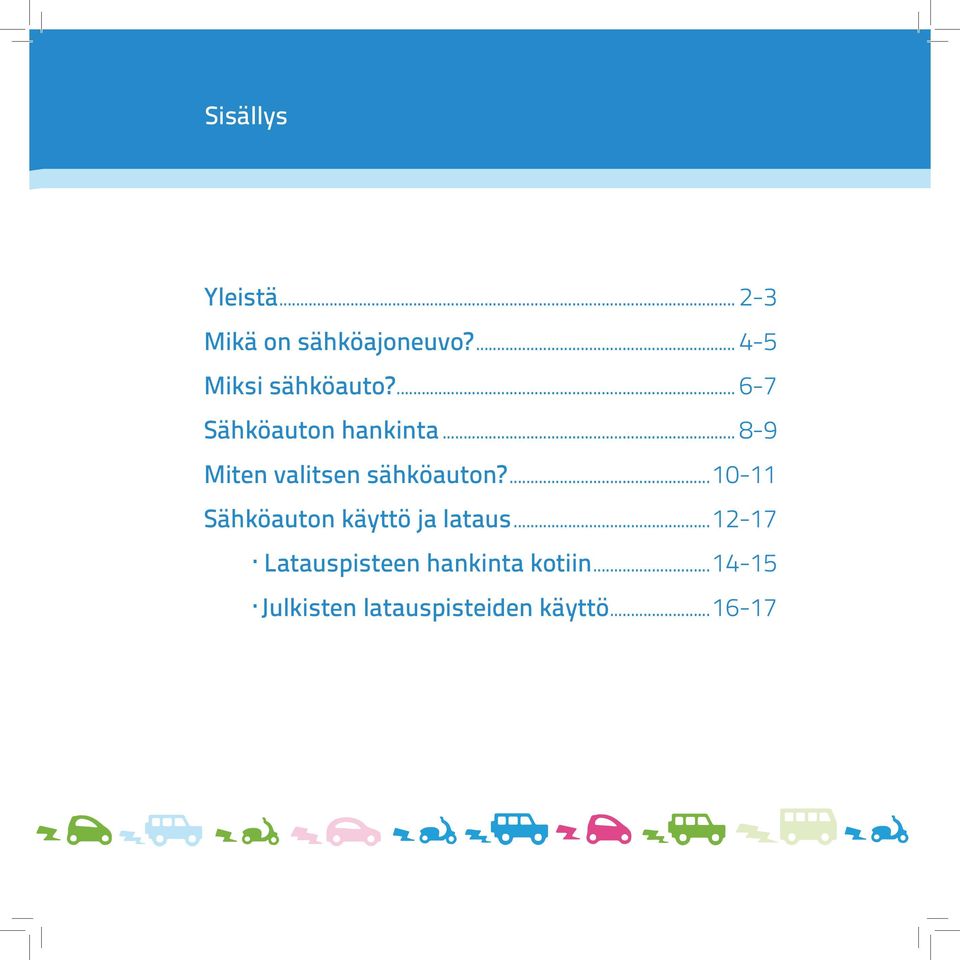 6-7 Sähköauton hankinta 8-9 Miten valitsen sähköauton?