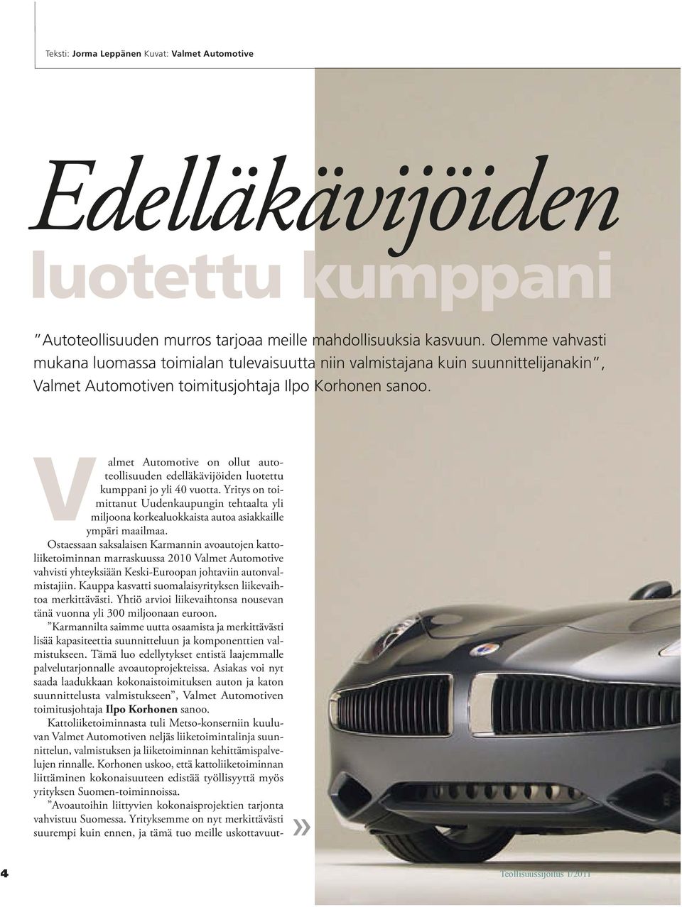 Valmet Automotive on ollut autoteollisuuden edelläkävijöiden luotettu kumppani jo yli 40 vuotta.